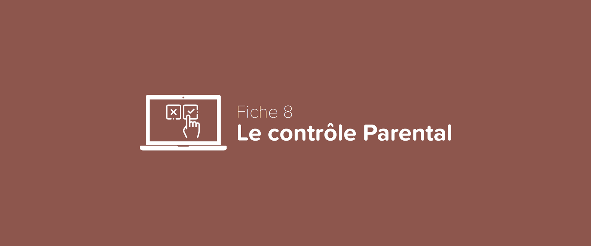 Visuel de la fiche FALC numéro 8 : le contrôle parental.