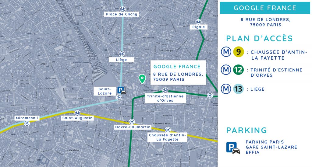 Plan d'accès à Google France : métro 9 : sortie Chaussée d’Antin-La Fayette. Ligne 12 : Trinité-d’Estienne d’Orves. Métro 13 : sortie Liège